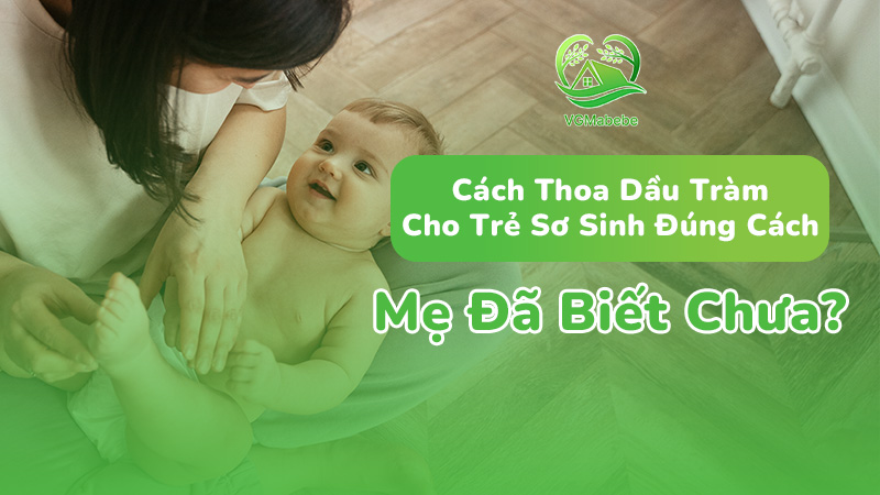 Cách thoa dầu tràm cho trẻ sơ sinh